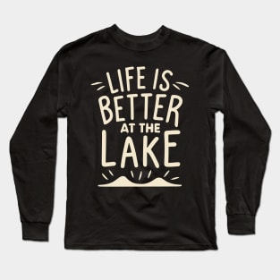 Life is Better at the Lake Long Sleeve T-Shirt